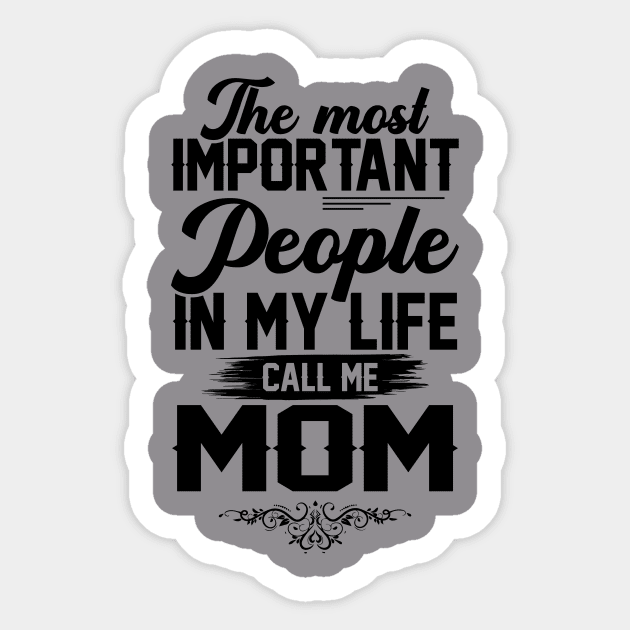 The most important people in my life call me Mom Sticker by Global Gear